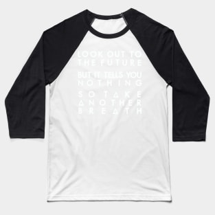 Look to the future and breath (white) Baseball T-Shirt